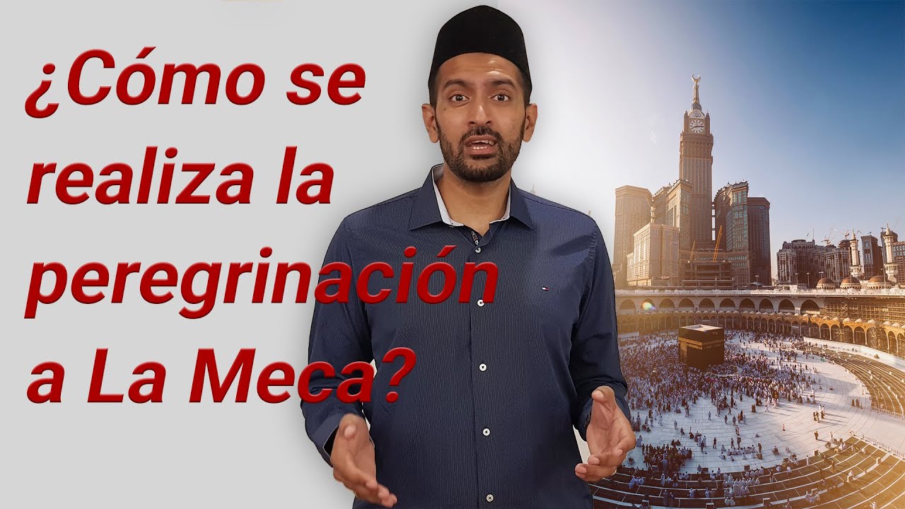 ¿Cómo se realiza la peregrinación a La Meca?