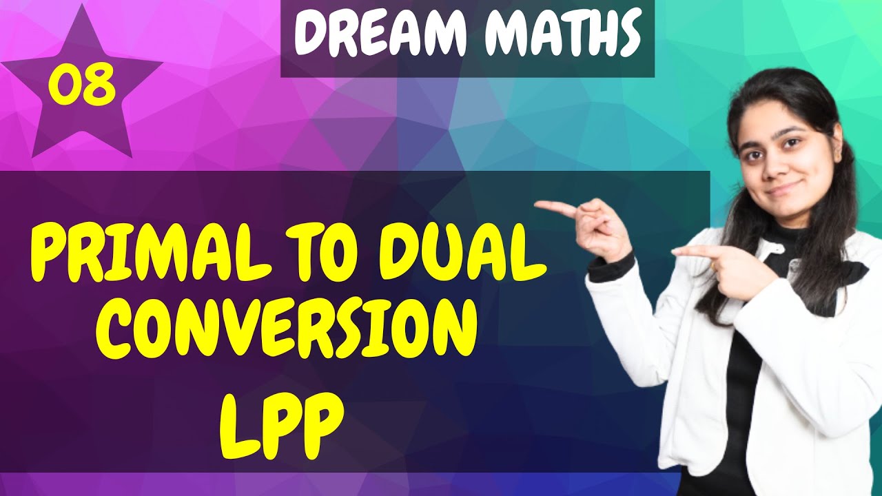 Introduction to Primal to Dual conversion|Duality in Linear Programming|LPP