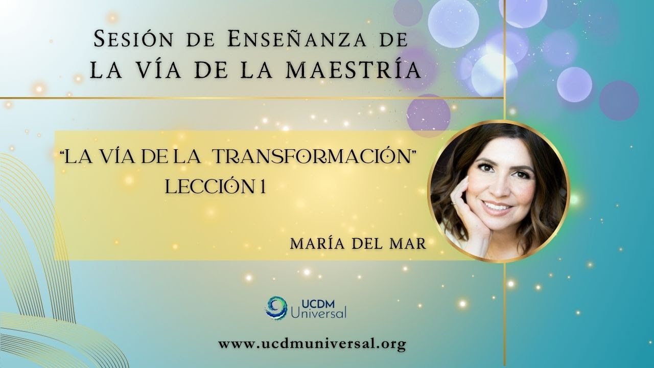 La V&iacute;a de la Transformaci&oacute;n: Lecci&oacute;n 1🌟Conduce: Mar&iacute;a del Mar