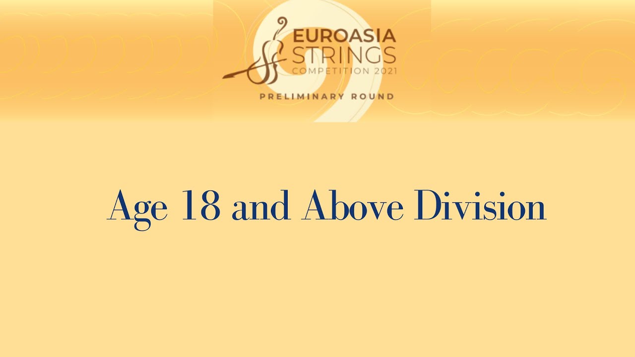 Open Category: Age 18 and Above Division, 2021 Euroasia Strings Competition Preliminary Round