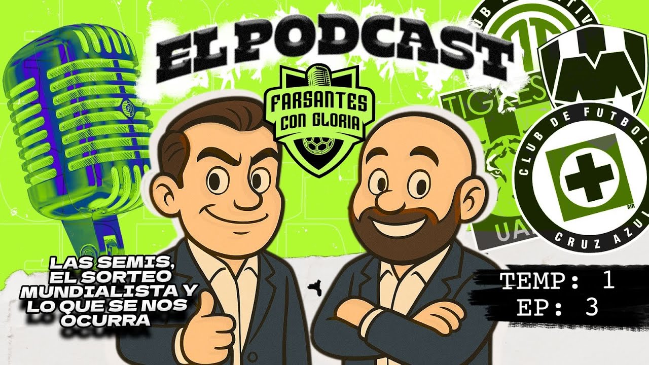 EPISODIO 3: EL PODCAST DE FARSANTES CON GLORIA | SEMIFINALES Y SORTEO MUNDIAL 2026