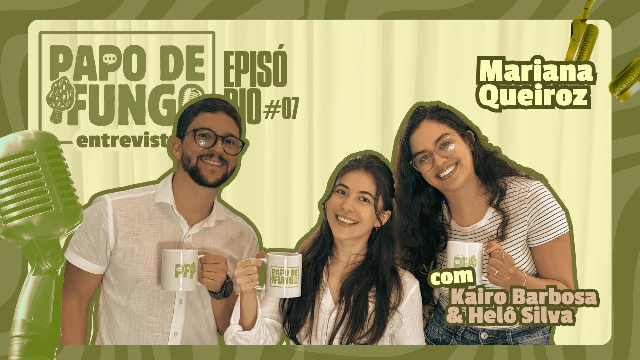 PAPO DE FUNGO - Os FMAs e onde habitam com Mariana Queiroz #07