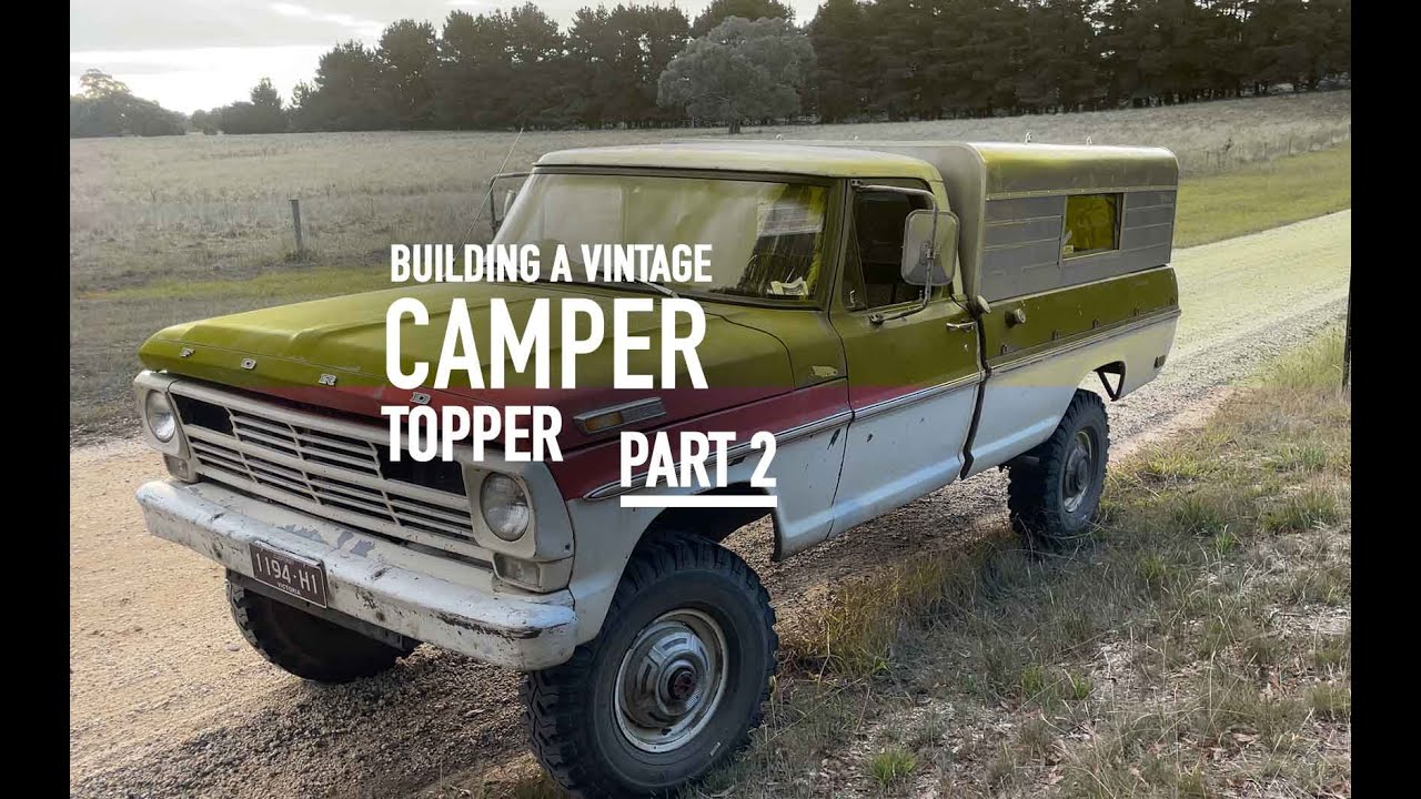 PART 2 - Building a vintage style camper topper for my F250 1968 Ford Highboy 4x4