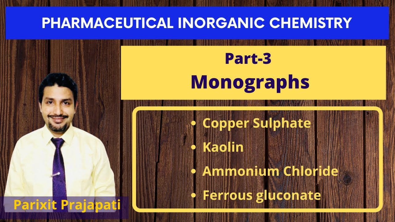 Monographs| Copper Sulphate | Kaolin | Ammonium Chloride | Ferrous gluconate | Inorganic Chemistry