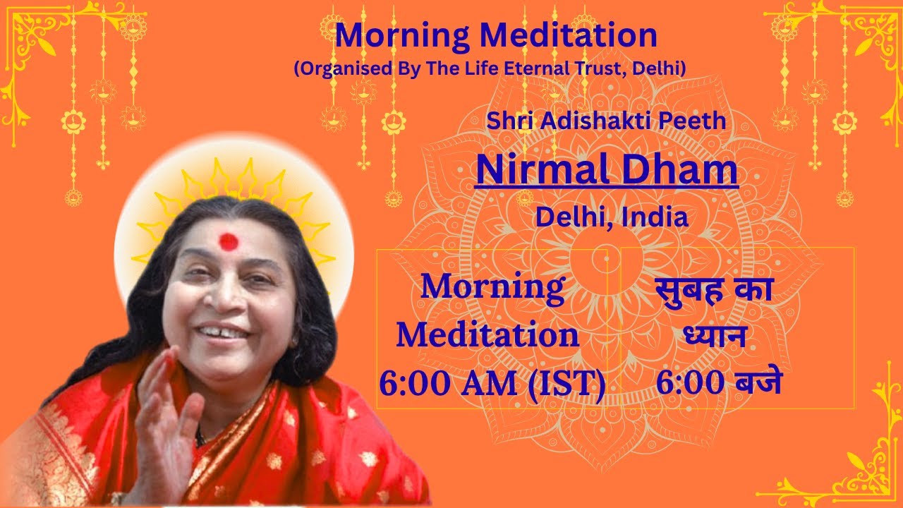 24-12-2025, 6:00 AM (IST),  Morning Meditation from Nirmal Dham, The Abode of Shri Adi Shakti.
