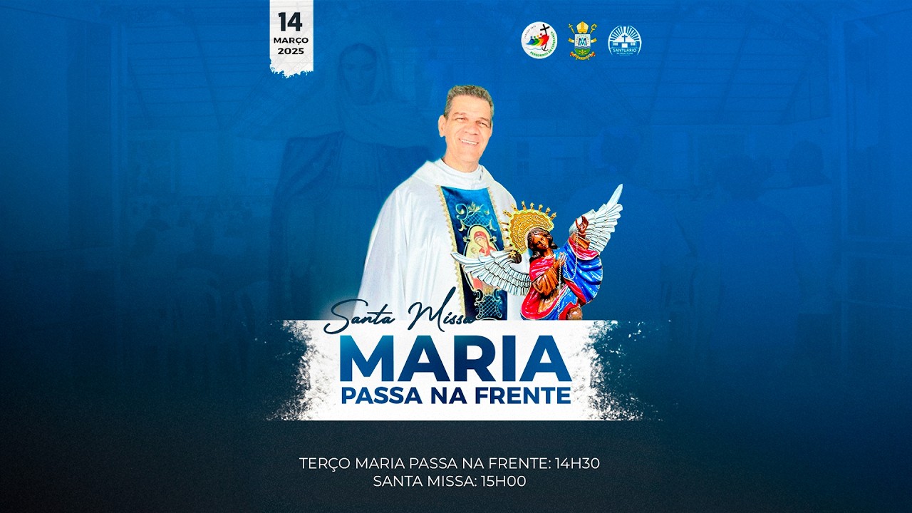 Santa Missa 15h - Maria Passa na Frente - Dia 14 de Março ano 2026.