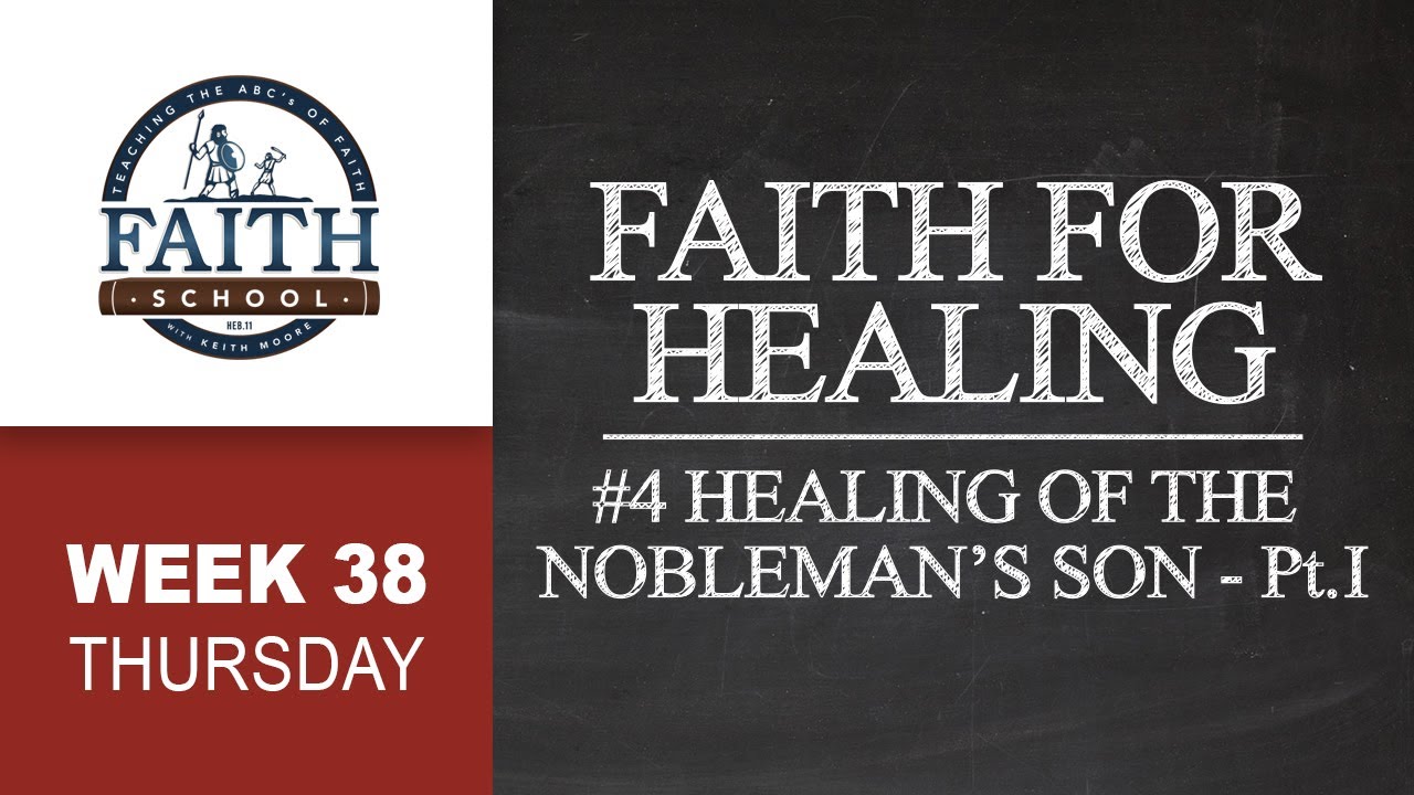 Thursday - Faith For Healing, Healing Of The Nobleman's Son - Pt. I