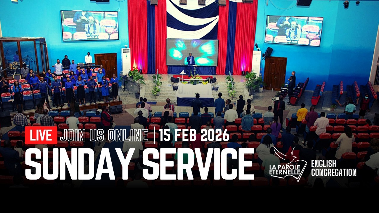 4Th SUNDAY SERVICE | LA PAROLE ETERNELLE -ENGLISH CONGREGATION | FEBRUARY 15, 2026.