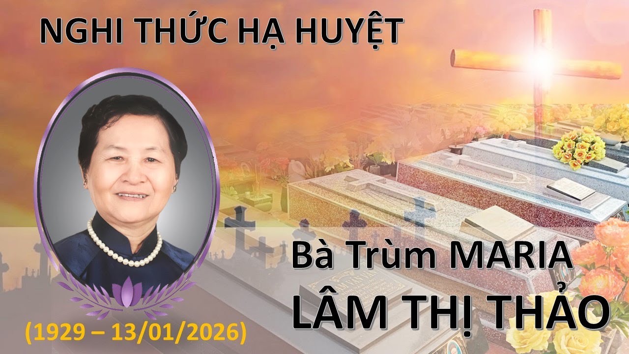 NGHI THỨC HẠ HUYỆT BÀ MARIA LÂM THỊ THẢO - 17/01/2026 - DẤT THÁNH GIÁO XỨ DỐC MƠ