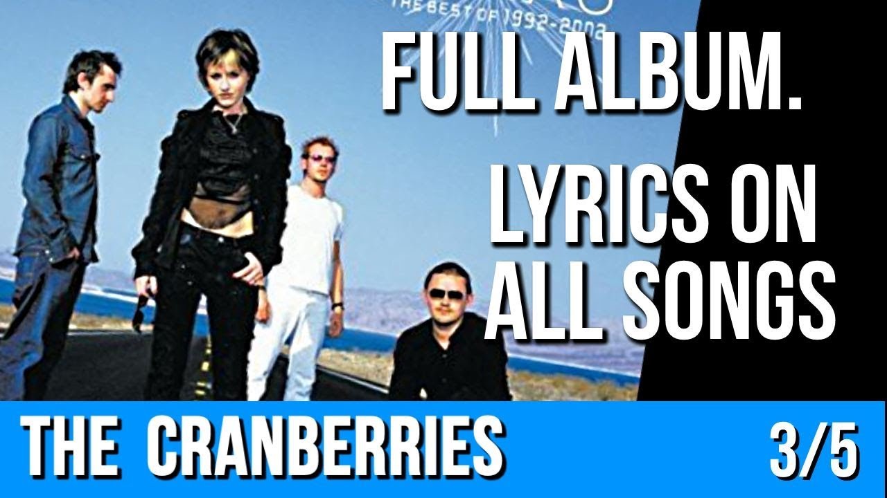 The Cranberries - STARS (Full Album with Lyrics) Part 3 of 5 [The Best Of 1992 - 2002]