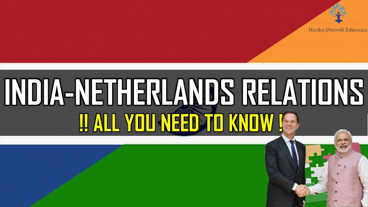 India Netherlands Relations & Latest Cooperation Initiatives- Detailed Analysis by Vineeth Sagar Sir