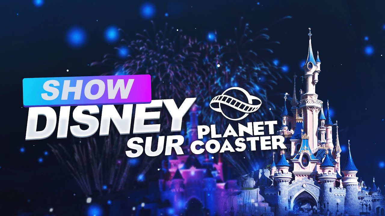 Le plus BEAU SHOW DISNEY sur PLANET COASTER !