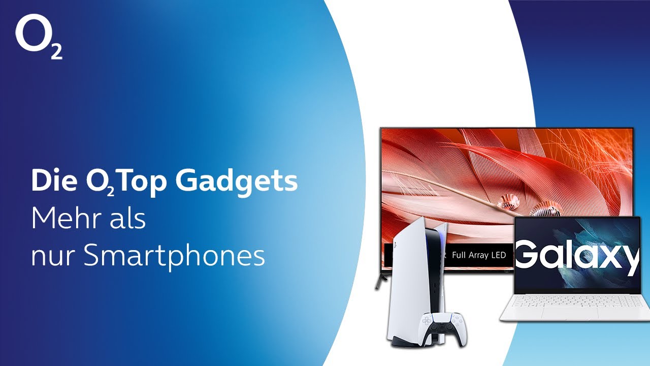 Die o2 Top Gadgets. Mehr als nur Smartphones.