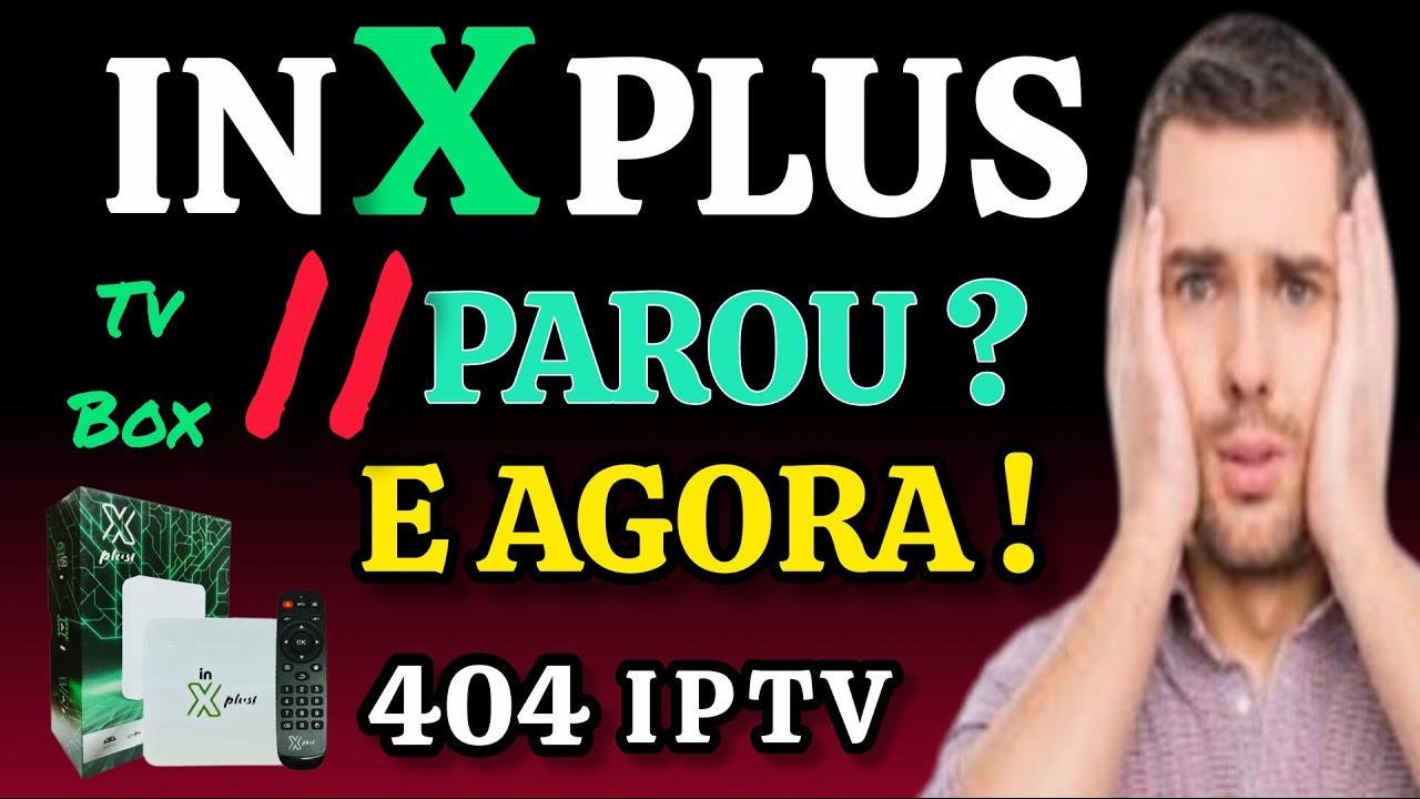 Tv Box/in Xplus parou? e agora!/x plus iptv expirou