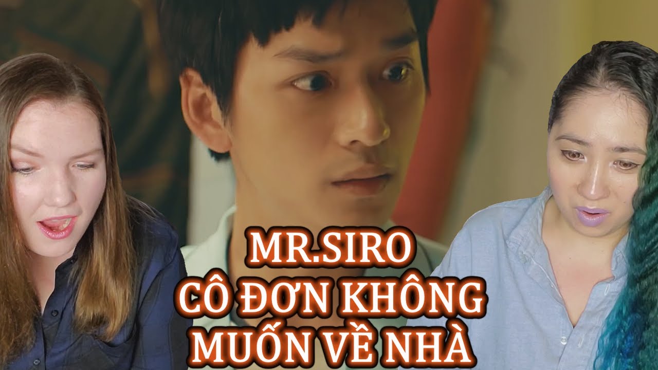 First Impression of C&Ocirc; ĐƠN KH&Ocirc;NG MUỐN VỀ NH&Agrave; - MR.SIRO | Eonni88