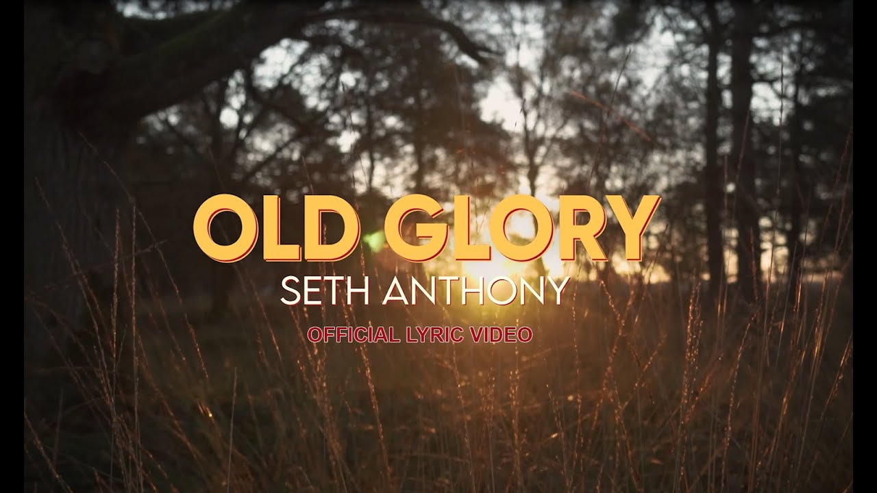 Seth Anthony  - Old Glory (Official Lyric Video)