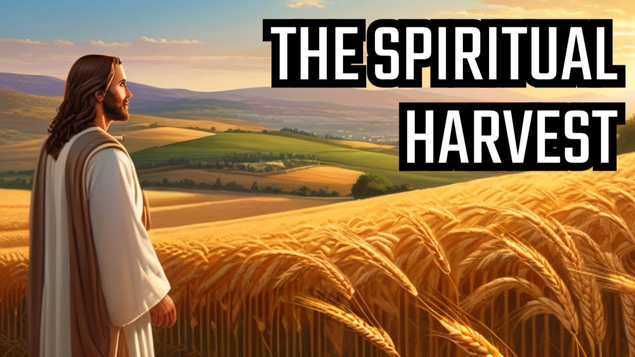 Jesus Tells about the Spiritual Harvest