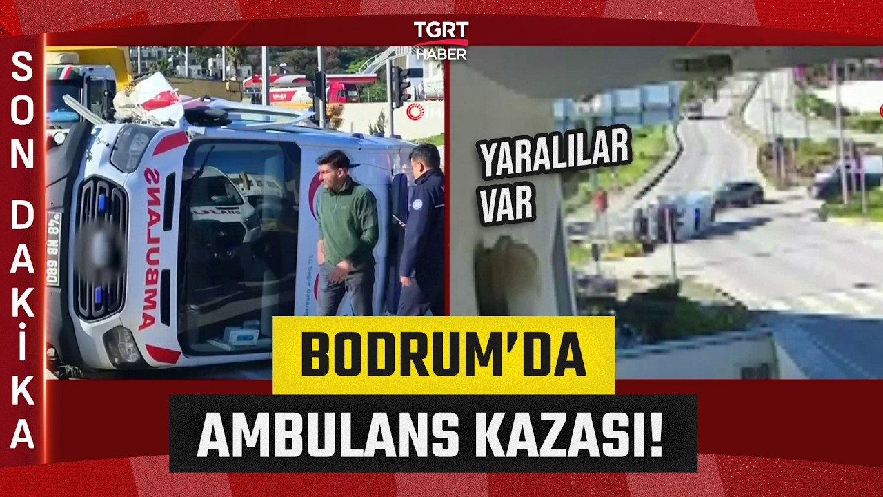 #SONDAKİKA | Bodrum'da Ambulans Devrildi! Kazada 4 Kişi Yaralandı - TGRT Haber