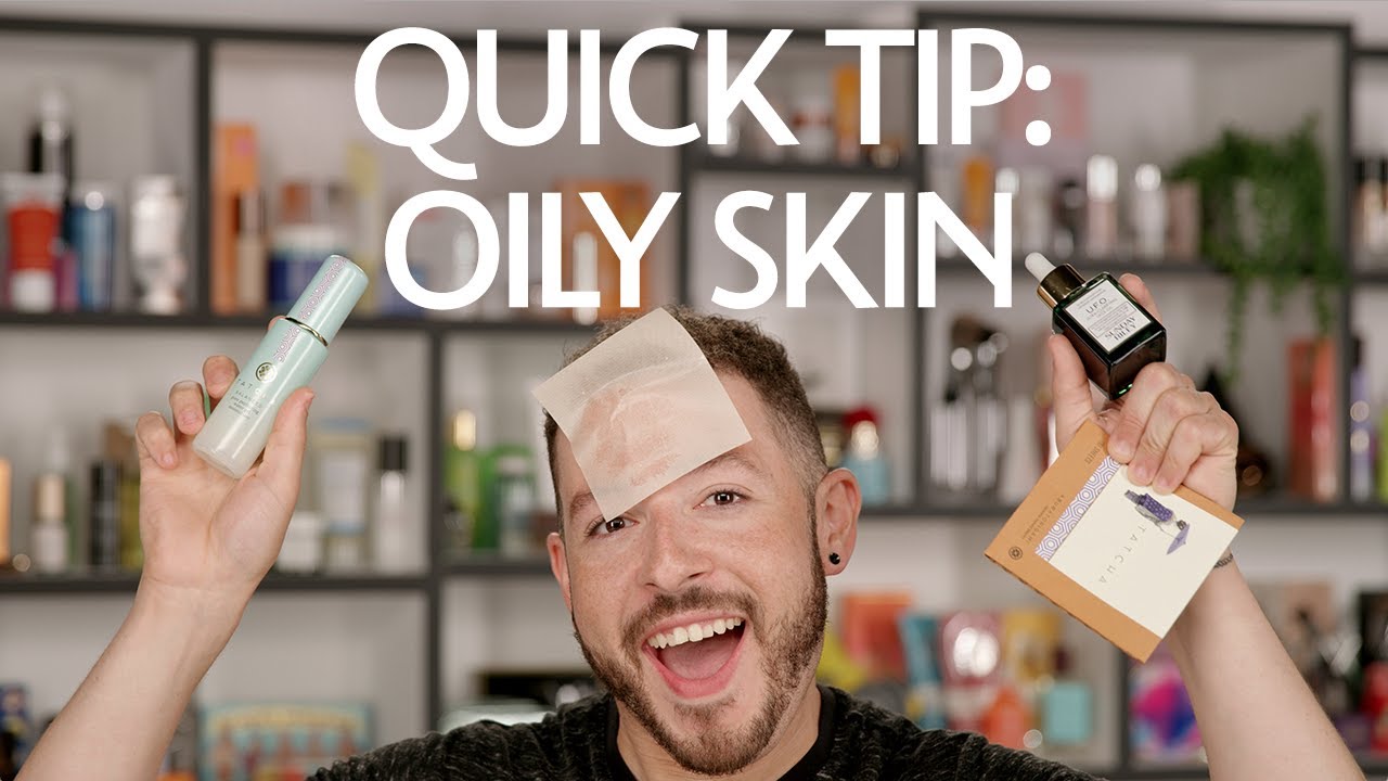 Quick Tip: Oily Skin | Sephora