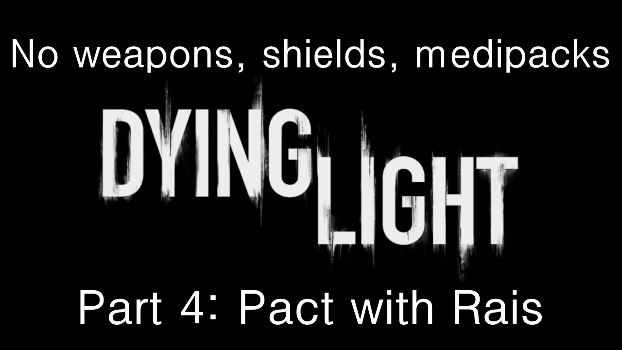 Dying Light - Without weapons, shields, medipacks, deaths - Part 4 - Pact with Rais