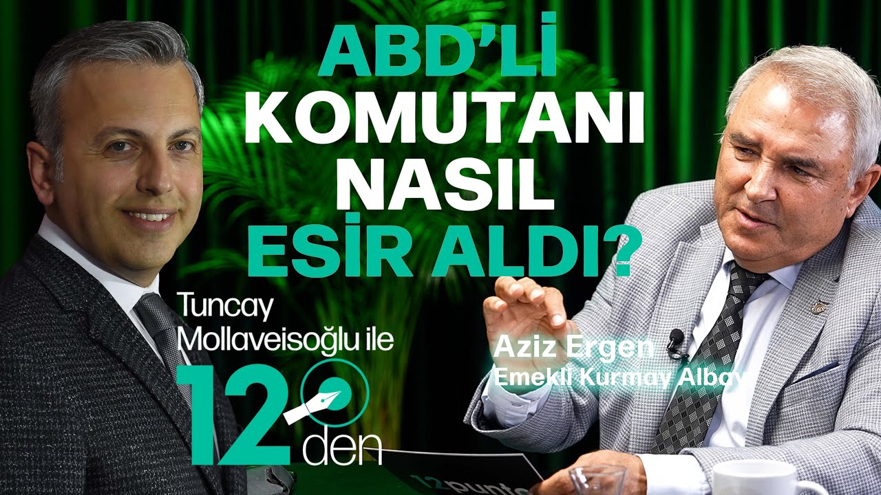 Türk askerine giydirilen çuvalın intikamı | Aziz Ergen | Tuncay Mollaveisoğlu ile 12'den
