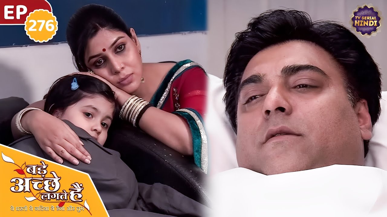 Priya and Pihu take care of Ram's health all night | Ep 276 | Bade Achhe Lagte Hain TV Serial Hindi