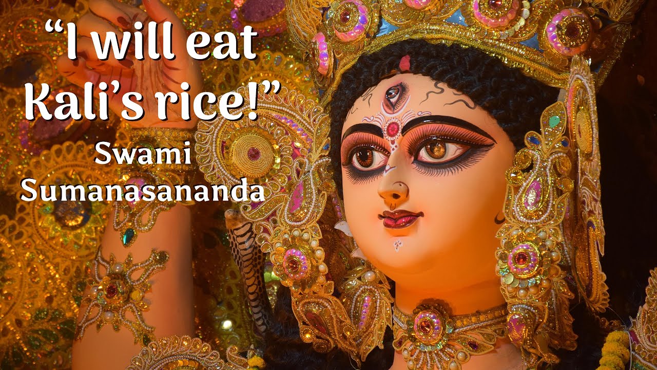 “I will eat Kali’s rice!” · Swami Sumanasananda