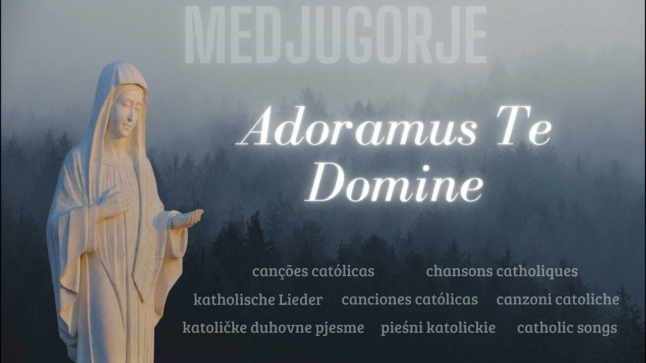 ❤️MEDJUGORJE ✞Adoramus Te Domine❤️