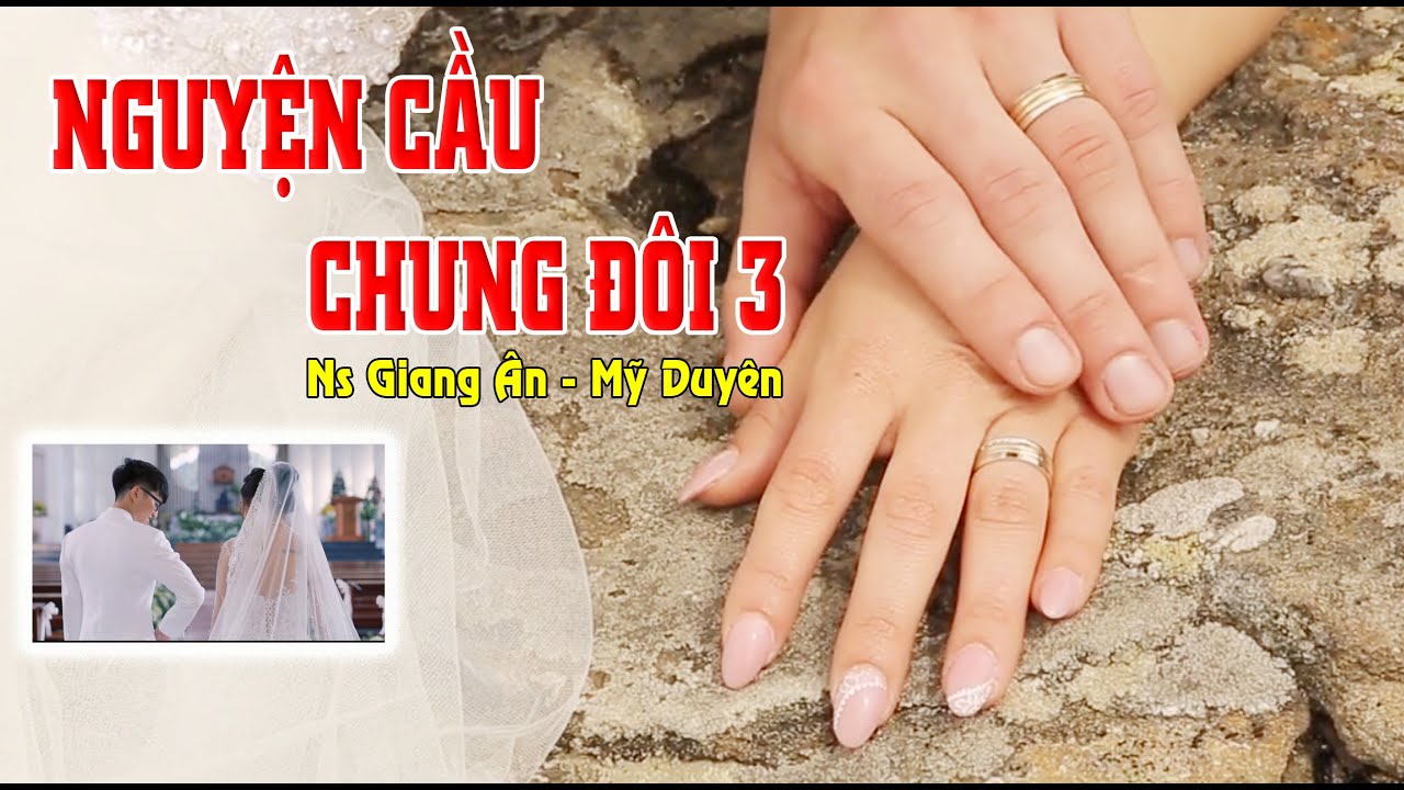 Thánh Ca Lễ Cưới NGUYỆN CẦU CHUNG ĐÔI 3..được Chúa chúc lành