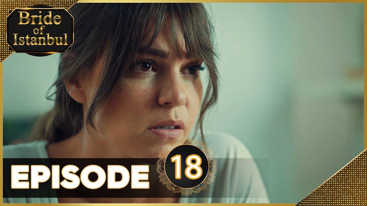Bride of Istanbul - Episode 18 (English Subtitles)