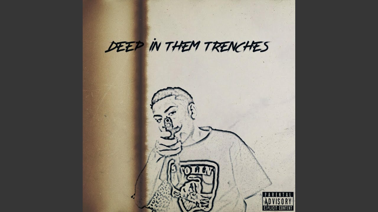 Deep In Them Trenches