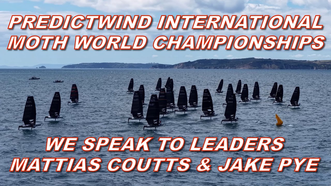 PredictWind International Moth World Championship - We speak to Mattias Coutts & Jacob (Jake) Pye