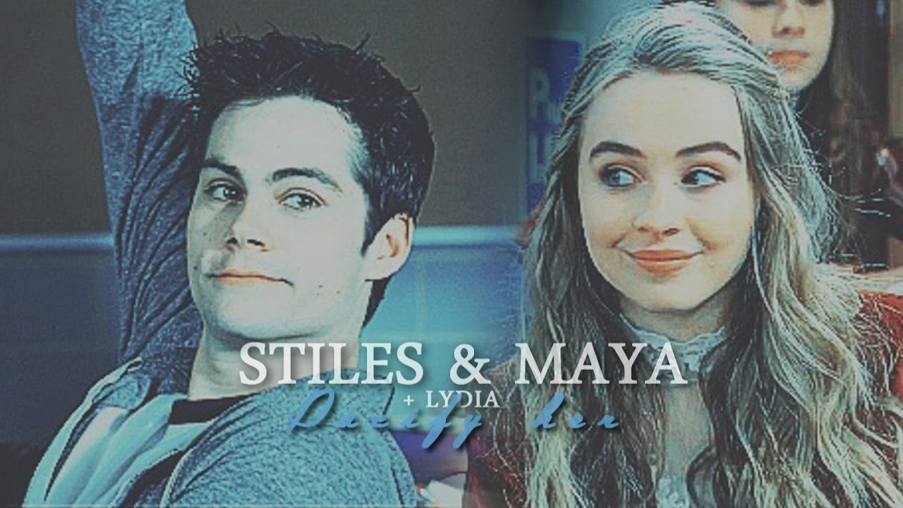 Stiles & Maya {+Lydia} || Pacify her
