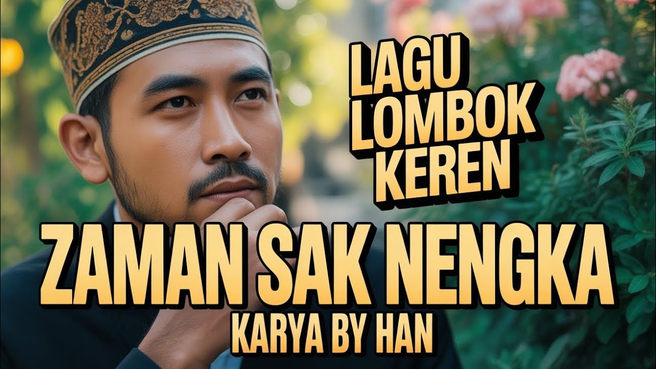 ZAMAN SAK NENGKA Karya by Han @MUSICAINDIELOMBOK