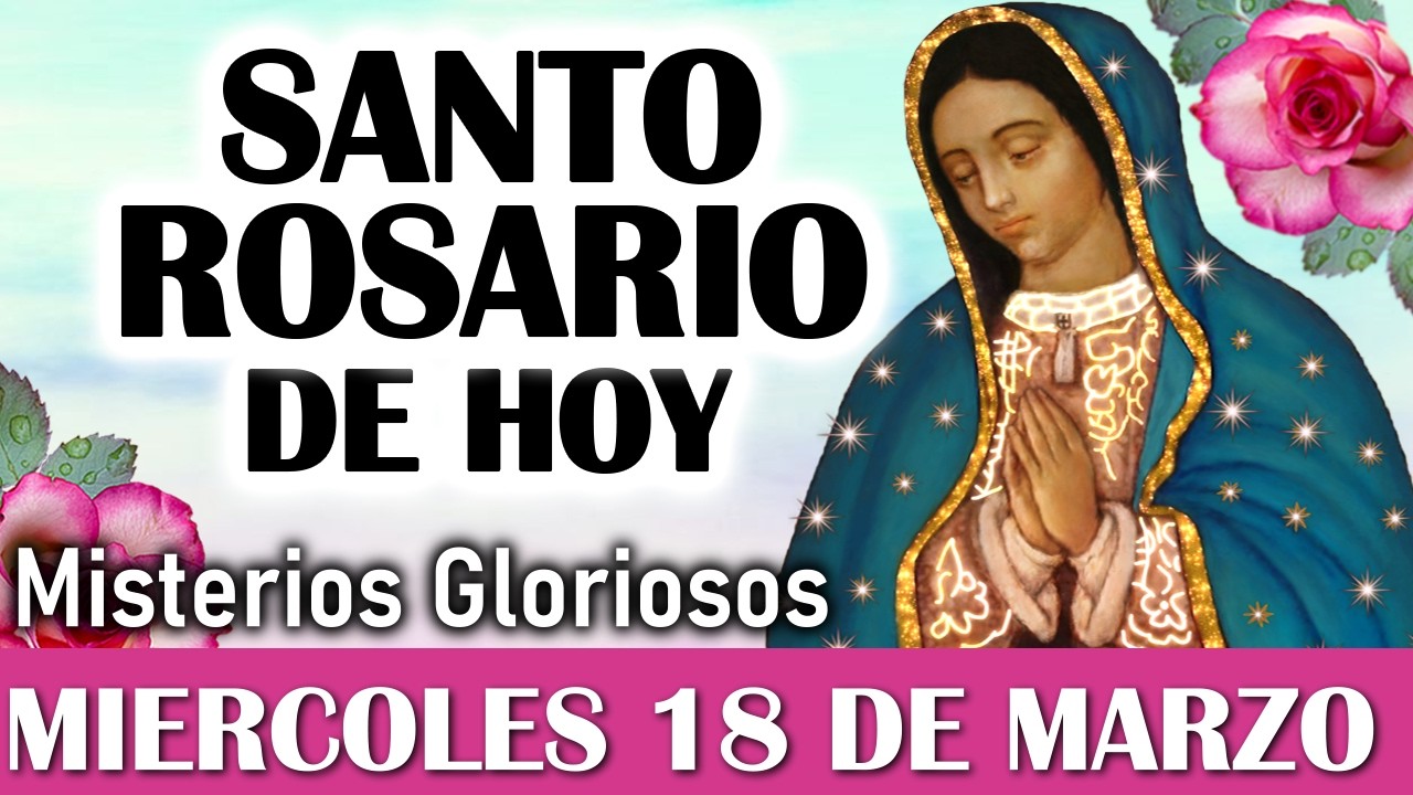 Santo Rosario MIERCOLES 18 de MARZO, Rosario a Virgen de Guadalupe 🙏 El Santo Rosario de hoy