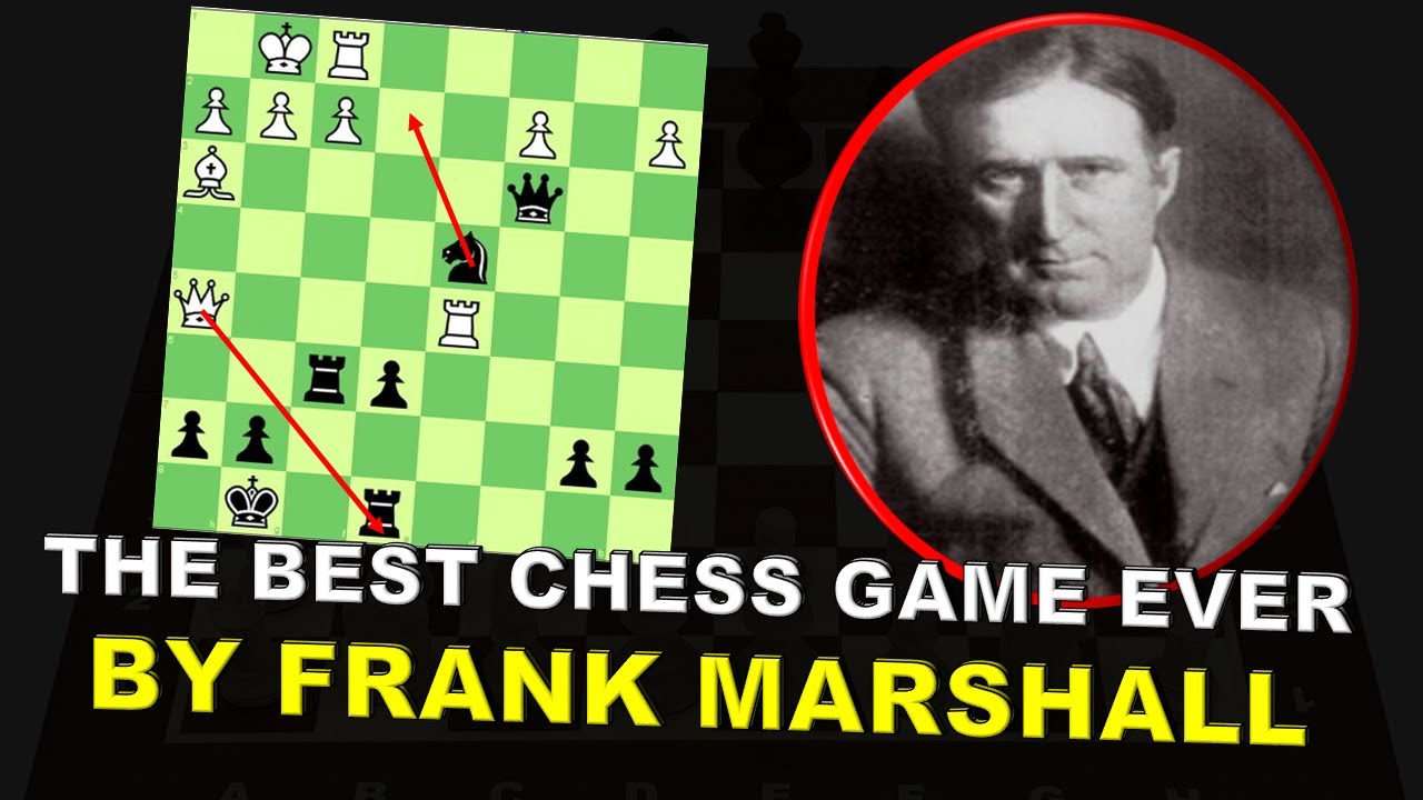 THE BEST CHESS GAME EVER BY FRANK MARSHALL