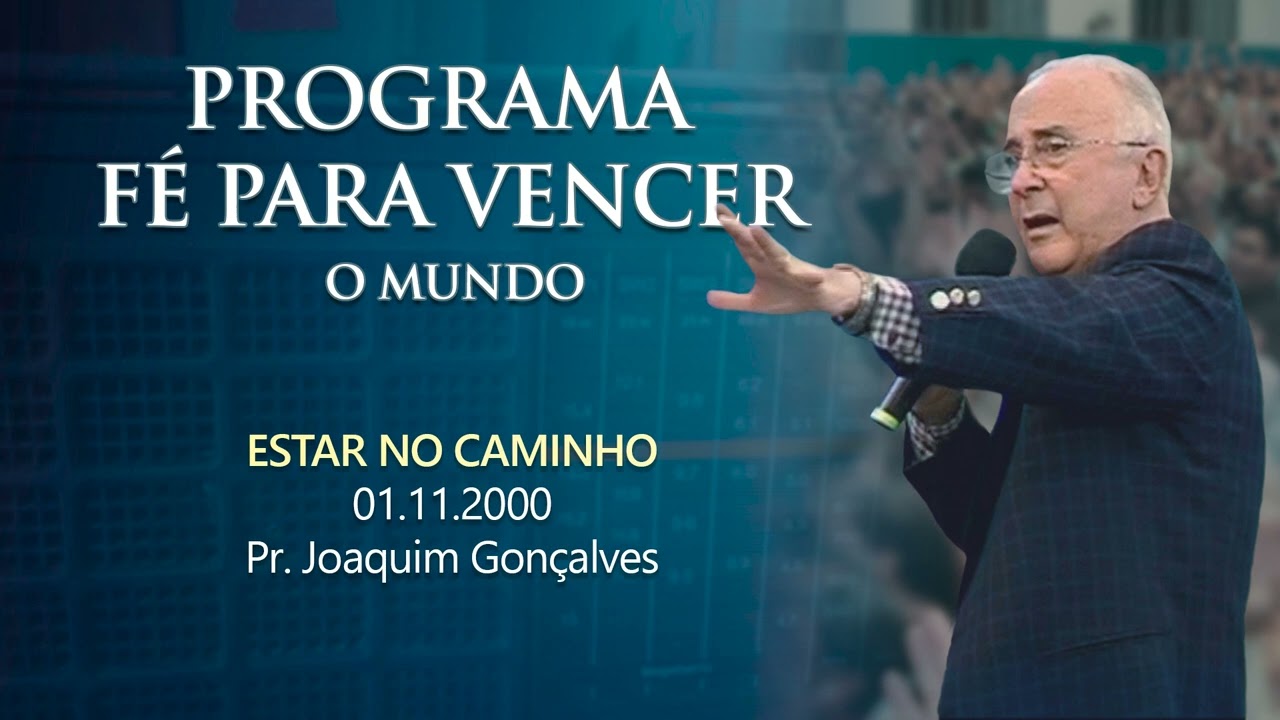 01.11.2000 - ESTAR NO CAMINHO - Pr. Joaquim Gonçalves
