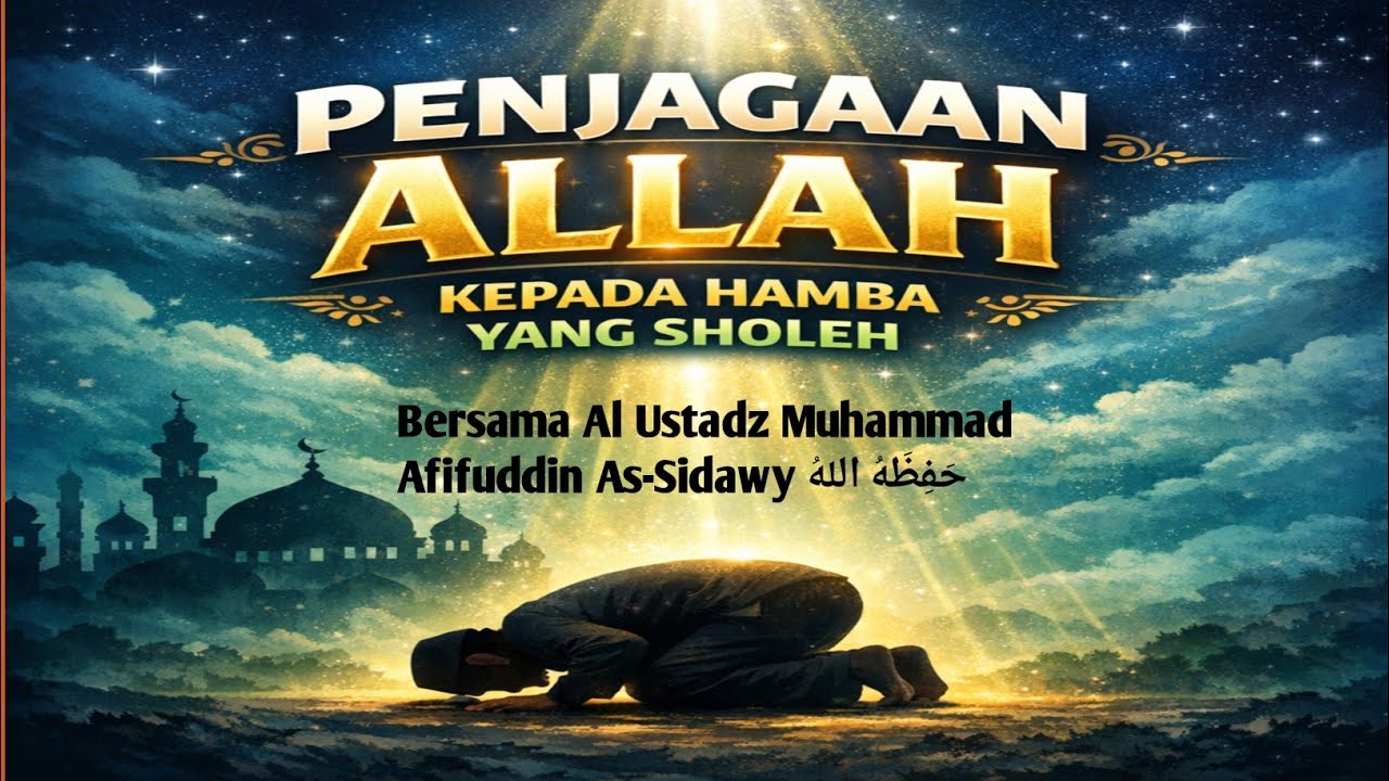 ALLAH SUBAHAN AHUWATALA MENJAGA HAMBA-NYA YANG SHOLEH, DUNIA & AKHERAT 