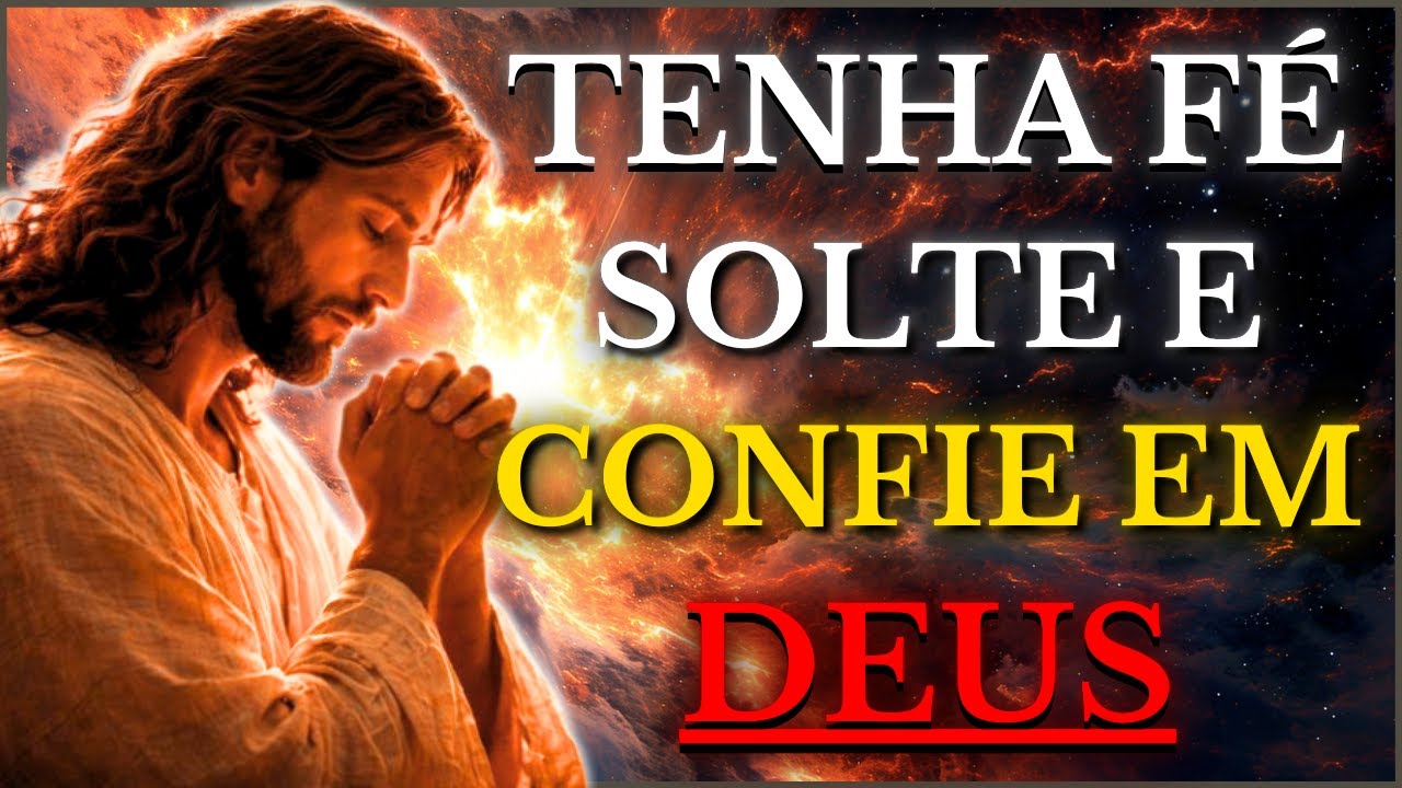 DEUS TE DIZ HOJE: TENHA FÉ, SOLTE E CONFIE, EU CARREGO SUAS PREOCUPAÇÕES