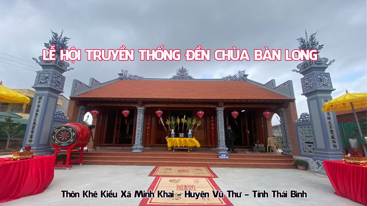 Lễ Hội Truyền Thống Đền Chùa Bàn Long | Thôn Khê Kiều Xã Minh Khai - Huyện Vũ Thư - Tỉnh Thái Bình