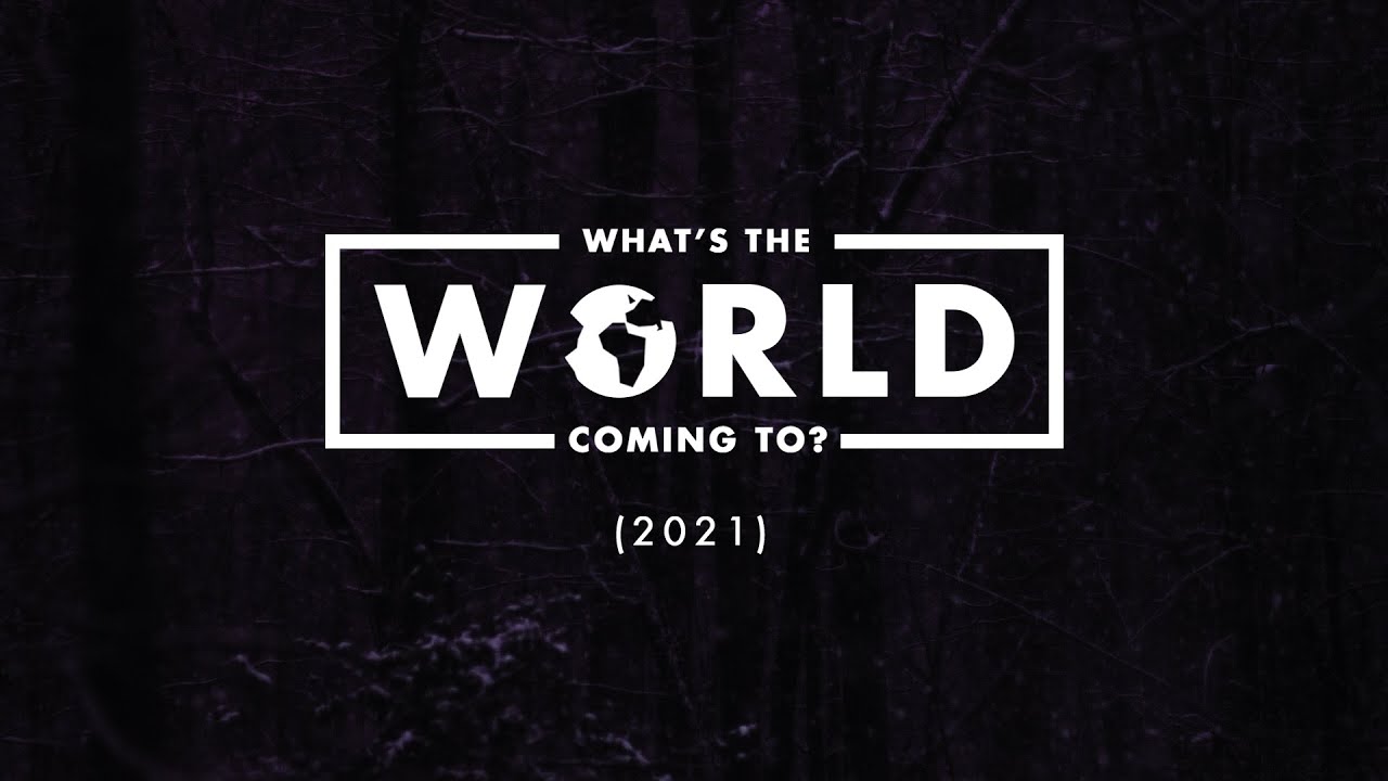 Sunday 9AM | What's The World Coming To? (Part 9)