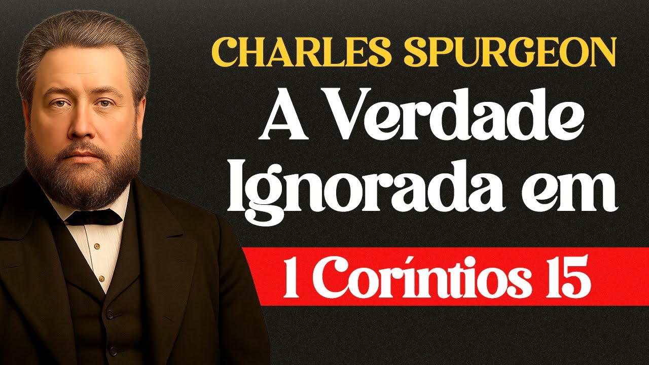 Verdade Ignorada em 1 Coríntios 15 - #charlesspurgeon