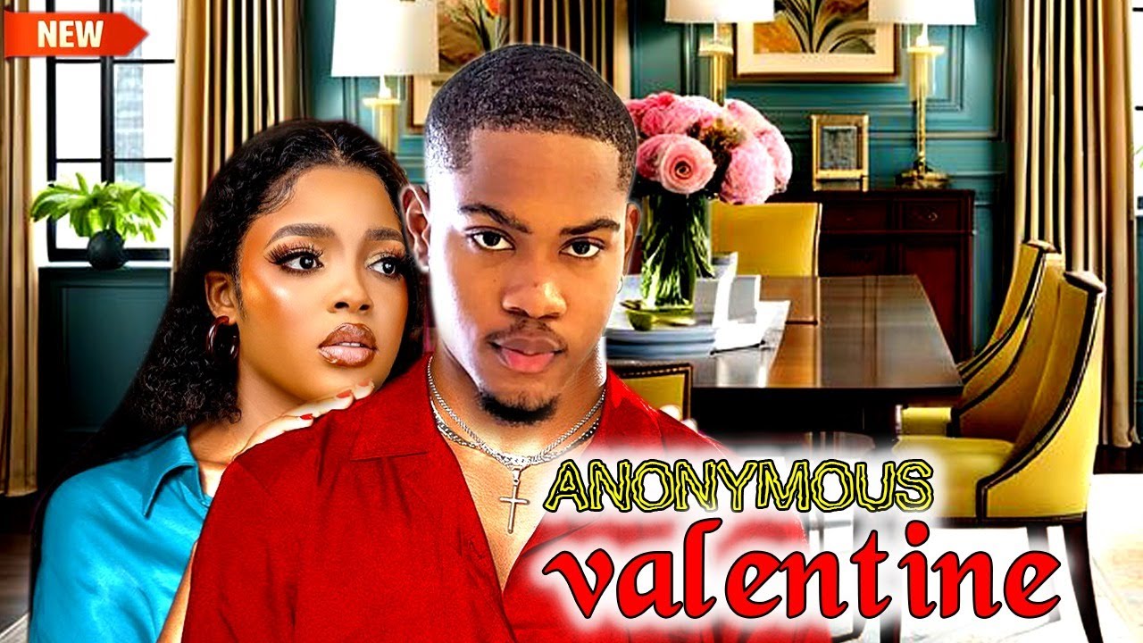 ANONYMOUS VALENTINE(FULL MOVIE) CLINTON JOSHUA PRISCA NWAOBODO LATEST NIGERIAN MOVIE