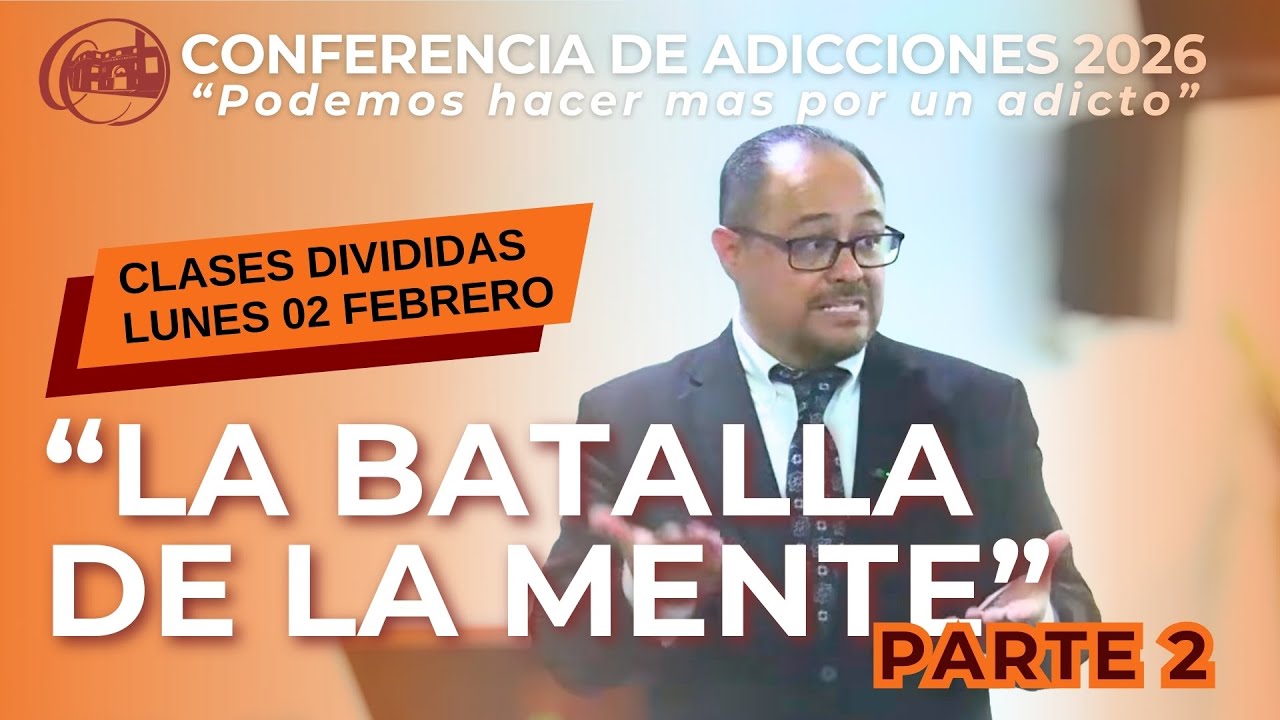 Conferencia de Adicciones - Segunda Clase Dividida - La batalla con la mente