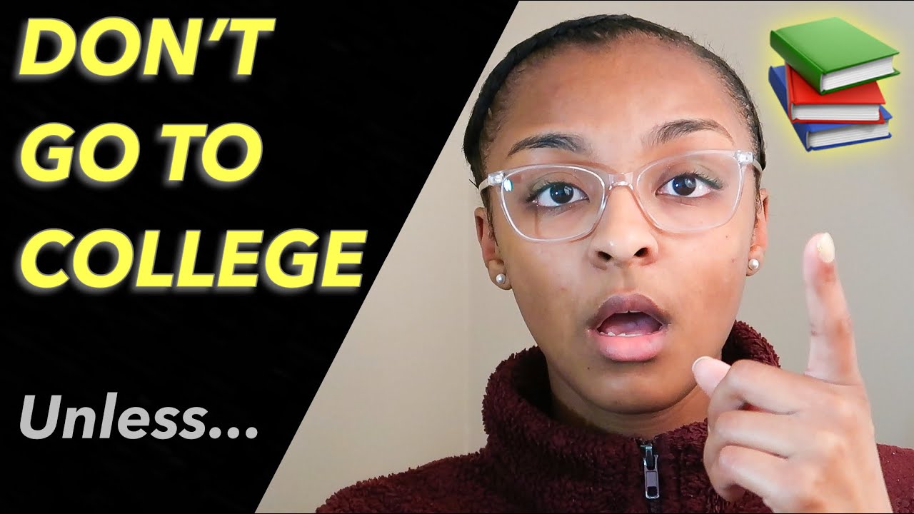 Don&rsquo;t Go To College If...