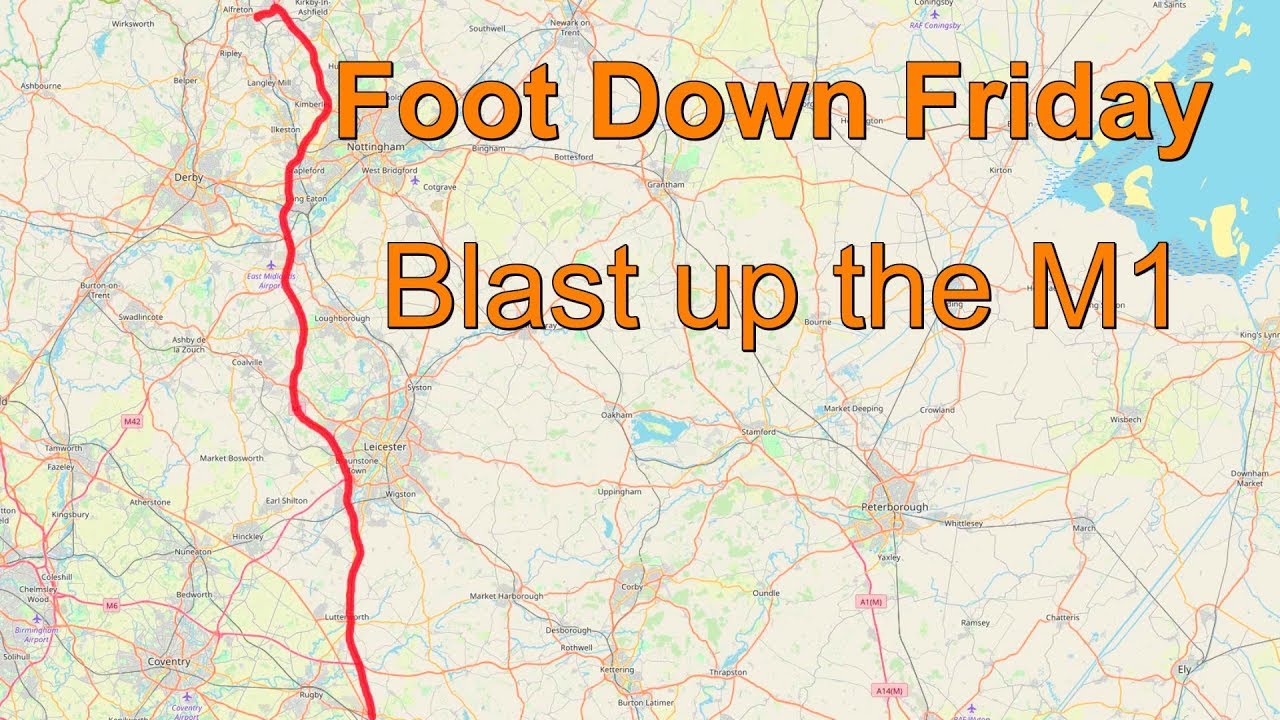 Foot Down Friday - Blast Up The M1 Motorway