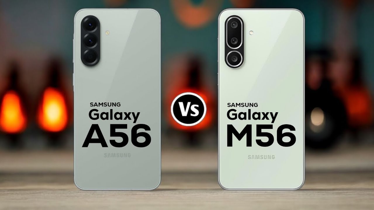 Samsung Galaxy A56 Vs Samsung Galaxy M56