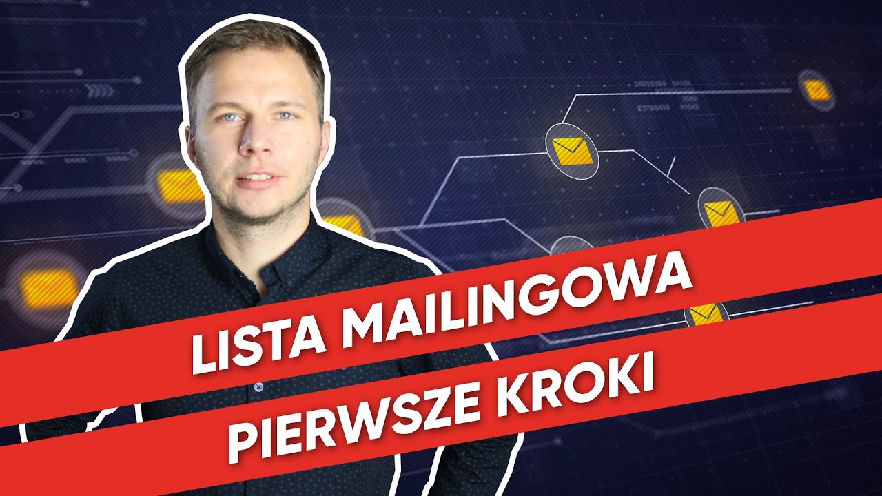 Budowa LISTY MAILINGOWEJ - jak to zrobić od podstaw krok po kroku