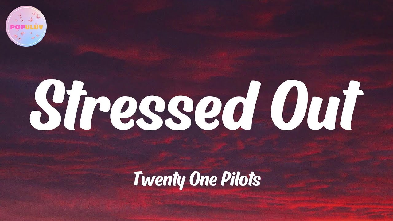 Twenty One Pilots - Stressed Out (Lyrics)