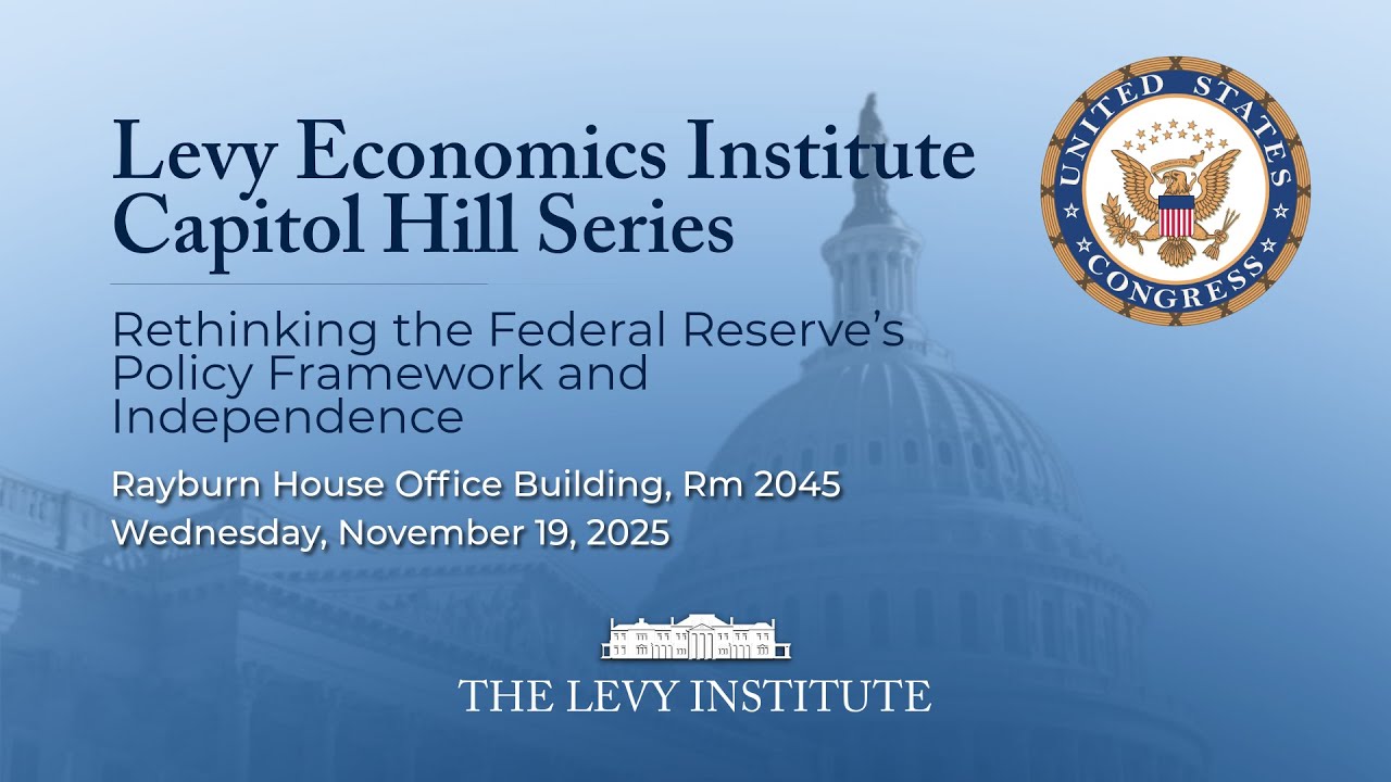 Rethinking the Federal Reserve’s Policy Framework and Independence | Levy Capitol Hill Series